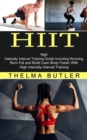 Hiit : Burn Fat and Build Lean Body Faster With High Intensity Interval Training (High Intensity Interval Training Guide Including Running) - Book