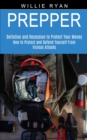 Prepper : How to Protect and Defend Yourself From Vicious Attacks (Deflation and Recession to Protect Your Money) - Book