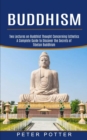 Buddhism : A Complete Guide to Discover the Secrets of Tibetan Buddhism (Two Lectures on Buddhist Thought Concerning Esthetics) - Book