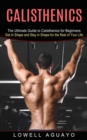 Calisthenics : The Ultimate Guide to Calisthenics for Beginners (Get in Shape and Stay in Shape for the Rest of Your Life) - Book