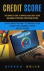 Credit Score : The Complete Guide to Improve Your Credit Score Including Letter Templates to Take Action (Quick and Easy Way to Repair Your Credit and Increase Your Credit Score) - Book