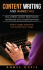Content Writing and Marketing : How to Write Content That Converts and Become a Successful Entertainer (Build an Engaged Audience for Your Personal Brand Through) - Book