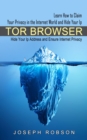 Tor Browser : Learn How to Claim Your Privacy in the Internet World and Hide Your Ip (Hide Your Ip Address and Ensure Internet Privacy) - Book