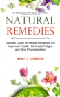 Natural Remedies : Ultimate Guide on Herbal Remedies For Improved Health - Eliminate Fatigue and Stop Procrastination (Use Natural Cures To Beat Anxiety, Panic Attacks, Inflammation, Colds And Flu) - Book