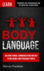 Body Language : Use Non-verbal Communication And Nlp To Influence And Persuade People (Learn Techniques That Psychologists And Fbi Agents Use To Read People) - Book