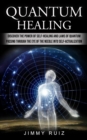 Quantum Healing : Discover The Power Of Self-healing And Laws Of Quantum (Passing Through The Eye Of The Needle Into Self-actualization) - Book