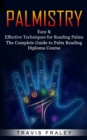 Palmistry : Easy & Effective Techniques for Reading Palms (The Complete Guide to Palm Reading Diploma Course) - Book