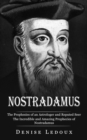 Nostradamus : The Prophesies of an Astrologer and Reputed Seer (The Incredible and Amazing Prophecies of Nostradamus) - Book