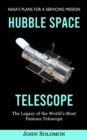 Hubble Space Telescope : Nasa's Plans for a Servicing Mission (The Legacy of the World's Most Famous Telescope) - Book