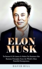 Elon Musk : The Business & Life Lessons of a Modern Day Renaissance Man (Business Principles From the World's Most Powerful Entrepreneur) - Book