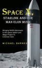 Space X : Starlink and Our Man Elon Musk Bringing NASA Astronauts to the space station and Mega Project To Colonize mars - Book