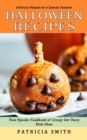 Halloween Recipes : Delicious Recipes for a Special Occasion (Your Spooky Cookbook of Creepy but Tasty Dish Ideas) - Book