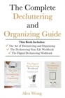 The Complete Decluttering and Organizing Guide : Includes The Art of Decluttering and Organizing, The Decluttering Your Life Workbook & The Digital Decluttering Workbook - Book