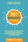 DBT Workbook for Teens : A Complete Dialectical Behavior Therapy Toolkit: Essential Coping Skills and Practical Activities To Help Teenagers & Adolescents Manage Stress, Anxiety, ADHD, Phobias & More - Book