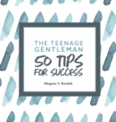 The Teenage Gentleman : 50 Tips For Success - Book