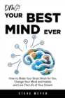 OMG! Your Best Mind Ever : How to Make Your Brain Work for You, Change Your Mind and Habits and Live The Life of Your Dream - Book