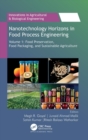 Nanotechnology Horizons in Food Process Engineering : Volume 1: Food Preservation, Food Packaging, and Sustainable Agriculture - Book