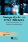 Biologically Active Small Molecules : Modern Applications and Therapeutic Perspectives - Book