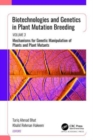 Biotechnologies and Genetics in Plant Mutation Breeding : Volume 3: Mechanisms for Genetic Manipulation of Plants and Plant Mutants - Book