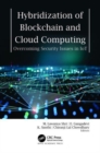 Hybridization of Blockchain and Cloud Computing : Overcoming Security Issues in IoT - Book