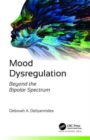 Mood Dysregulation : Beyond the Bipolar Spectrum - Book
