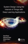 System Design Using the Internet of Things with Deep Learning Applications - Book