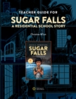 Teacher Guide for Sugar Falls : Learning About the History and Legacy of Residential Schools in Grades 9-12 - eBook