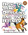 How to Tame Dragons and Hush Hyenas - Book