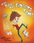 The Day the Fidgets Came - Book