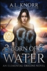 Born of Water : An Elemental Origins Novel - Book