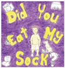 Did You Eat My Sock? - Book
