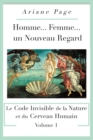 Homme... Femme...un Nouveau Regard : Le Code Invisible de la Nature et du Cerveau Humain -volume 1 - Book