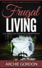 Frugal Living : Your Finances and Lower Your Bills Quickly (How to Budget, Living a Frugal Lifestyle, Cutting Back Expenses) - eBook