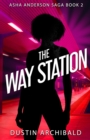 The Way Station : Asha Anderson Saga Book 2 YA Superhero Novel - Book