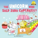 The Unicorn Who Sold Zero Cupcakes - Book