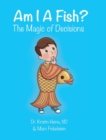 Am I a Fish? : The Magic of Decisions - Book