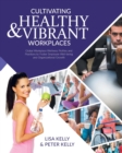 Cultivating Healthy & Vibrant Workplaces : Global Workplace Wellness Profiles and Practices to Foster Employee Well-being and Organizational Growth - Book