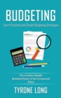 Budgeting : Learn Practical and Simple Budgeting Strategies (The Limitless Wealth Building Power of the Compound Effect) - Book