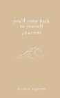 You'll Come Back to Yourself Journal - Book