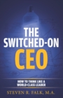 The Switched-On CEO : How to Think Like a World-Class Leader - Book