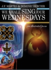 We Shall Sing Our Wednesdays : an illustrated poem - Book
