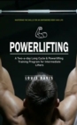 Powerlifting : Mastering the Skills for an Empowered Body and Life (A Two-a-day Long Cycle & Powerlifting Training Program for Intermediate Lifters) - Book