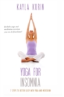 Yoga for Insomnia : Seven Steps to Better Sleep with Yoga and Meditation - Book
