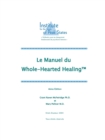 Le manuel du&#8232; Whole-Hearted Healing - Book