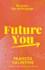 Future You : Be curious. Say yes to change. - eBook