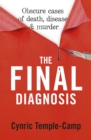The Final Diagnosis : Obscure cases of death, disease & murder - eBook