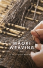 Maori Weaving : The Art of Creating M?ori Textiles - Book
