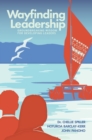 Wayfinding Leadership : Ground-Breaking Wisdom for Developing Leaders - Book