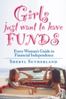 Girls Just Want To Have Funds : A Woman's Guide to Financial Independence - eBook
