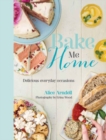 Bake Me Home: Delicious Everyday Occasions - Book